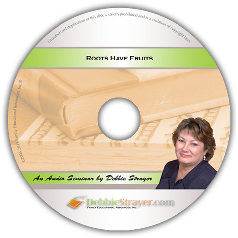 Debbie Strayer's Roots Have Fruits Seminar